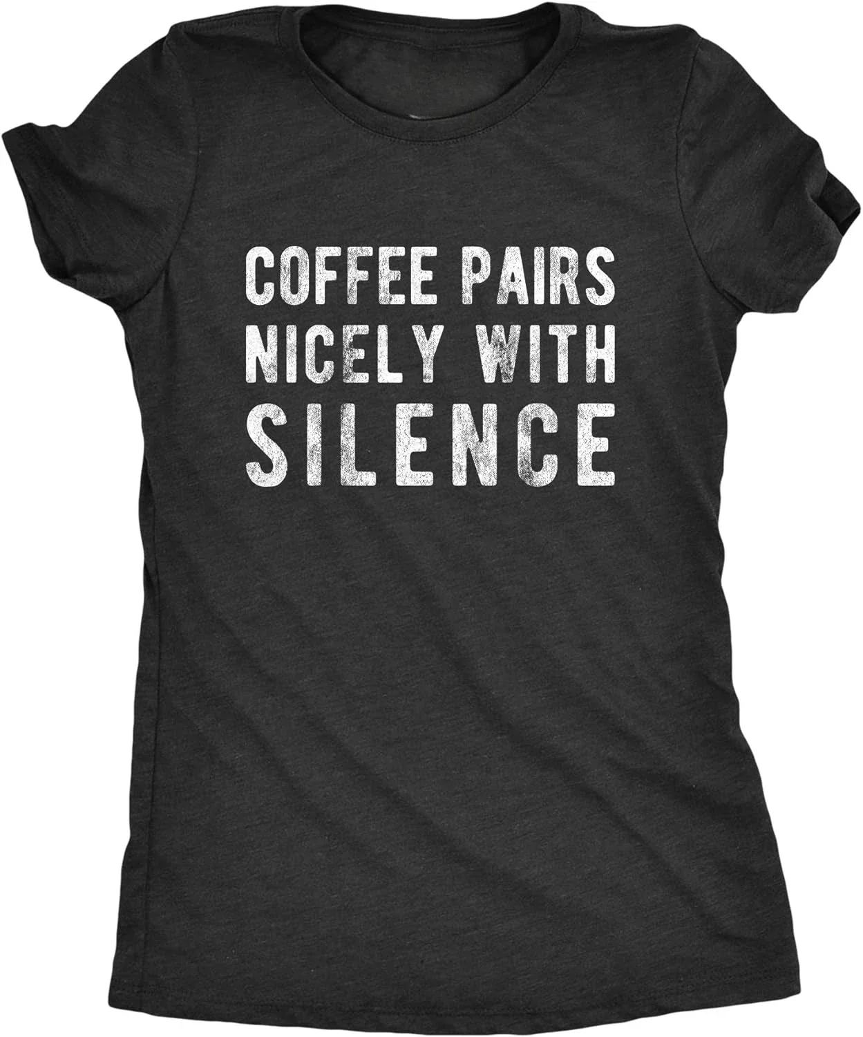 Funny Sarcasm Caffeine Joke Top Womens Coffee Pairs Nicely with Silence T Shirt