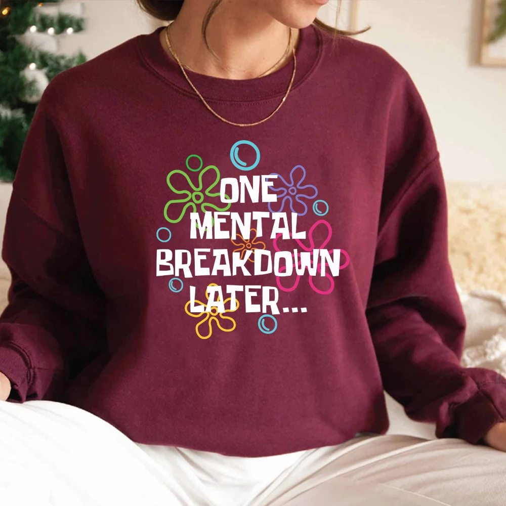 One Mental Breakdown Later Sweatshirt Sarcastic Mental Health Shirt Funny Unisex Long Sleeve Sweatshirts casual graphic hoodies