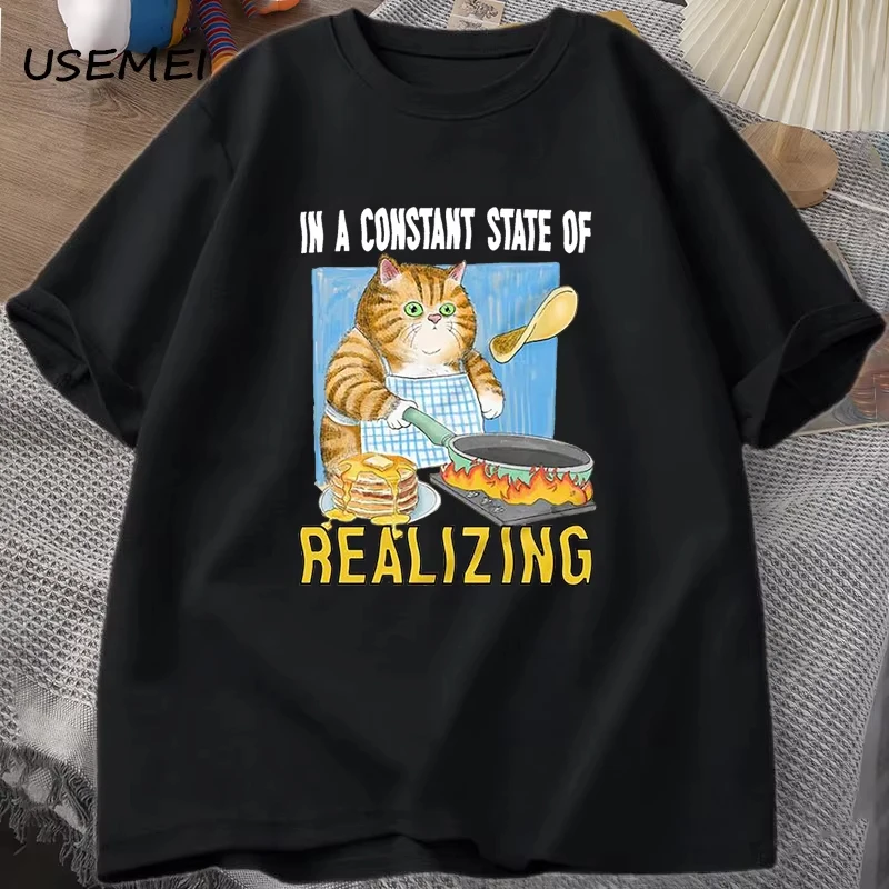 

25 Funny Cat Cooking T-shirt Kitty Cute Animal Tshirt Cotton Short Sleeve Cat in A Constant State of Realizing T Shirt Men Women