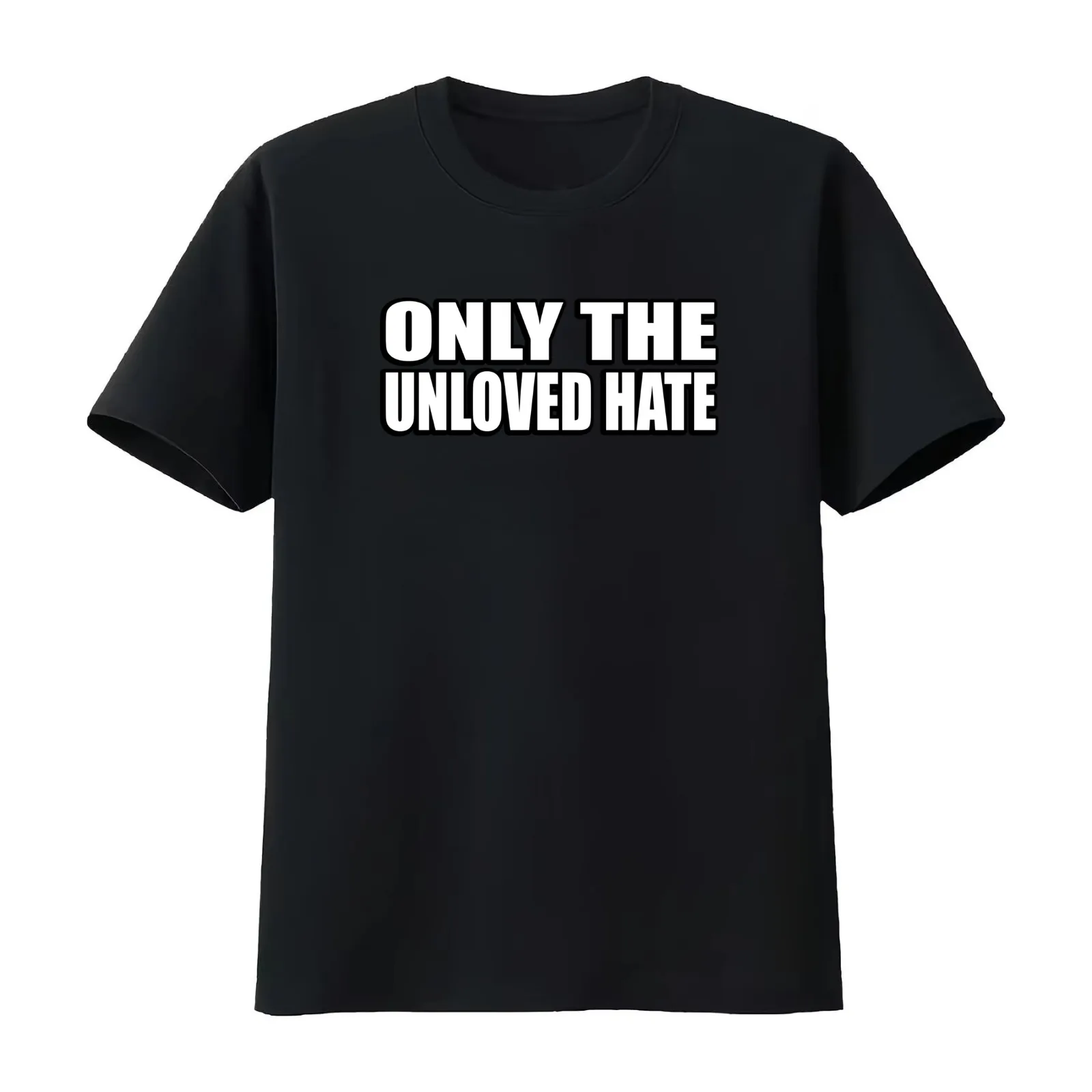 Only the unloved hate T-Shirt Summer Casual Cotton Tee Oversized Streetwear Tops Vintage Graphic Print Unisex Men Women