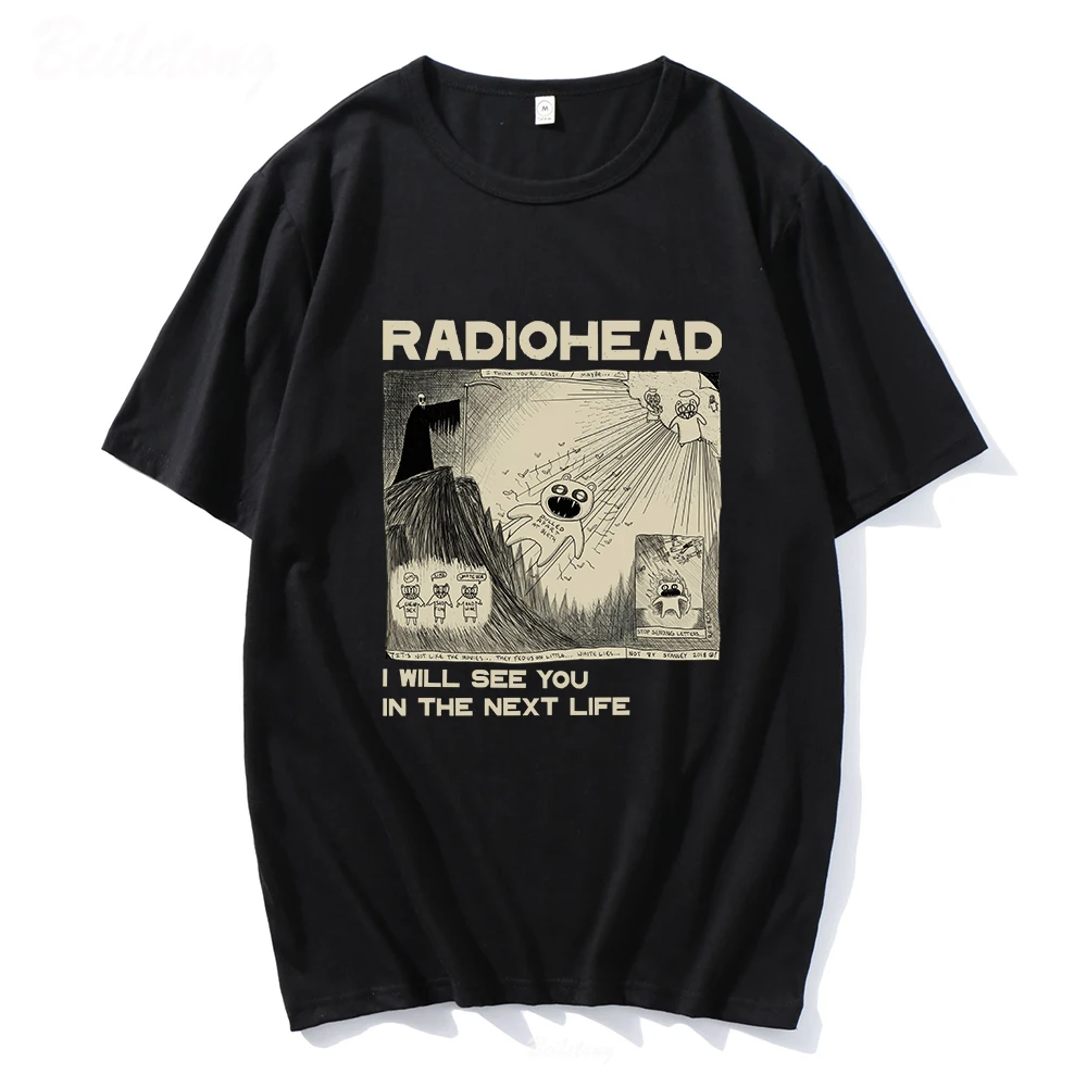 Radiohead T Shirt Rock Band Vintage Hip Hop  I Will See You In The Next Life Unisex Music Fans Print Men Women Tees Short Sleeve