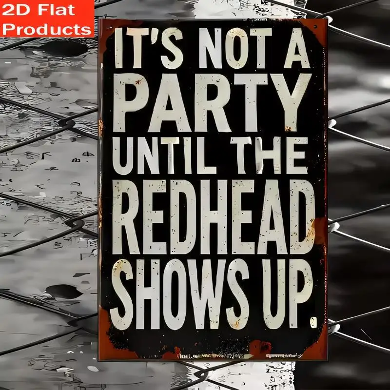 It's Not A Party Until Redhead Shows Up Vintage Metal Tin Sign - Retro Distressed Design, Iron Material, Funny Wall Art for Home