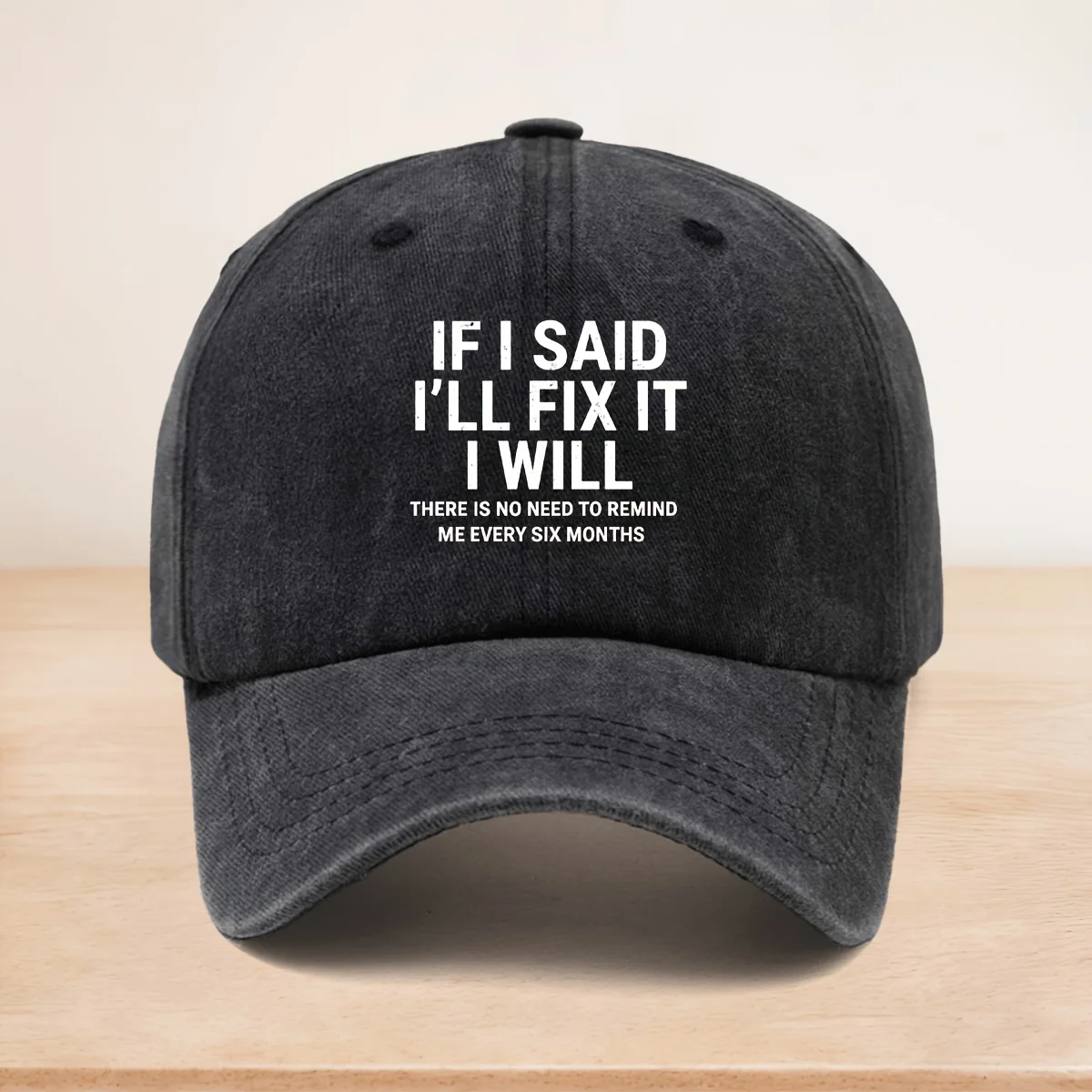 A Baseball Cap with the Print if I Said I'Ll Fix It I Will, Unisex, Fashionable and Versatile, Suitable for Sports and Camping, All-Season, Adjustable Brim, Casual Hat, Soft Top, Lightweight, Durable, Easy to Care For, Trucker Hat, Outdoor Vacation, Personalized Street Hip-Hop Hat