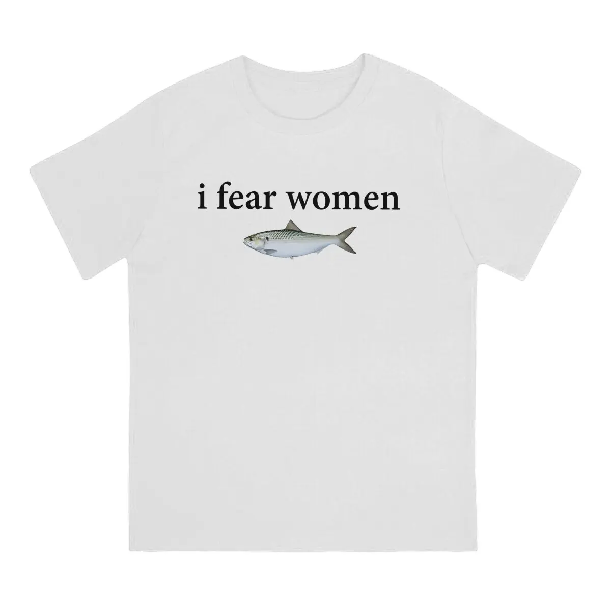 Fish Funny I Fear Women Tshirt Homme Men's Streetwear Blusas Cotton T Shirt For Men