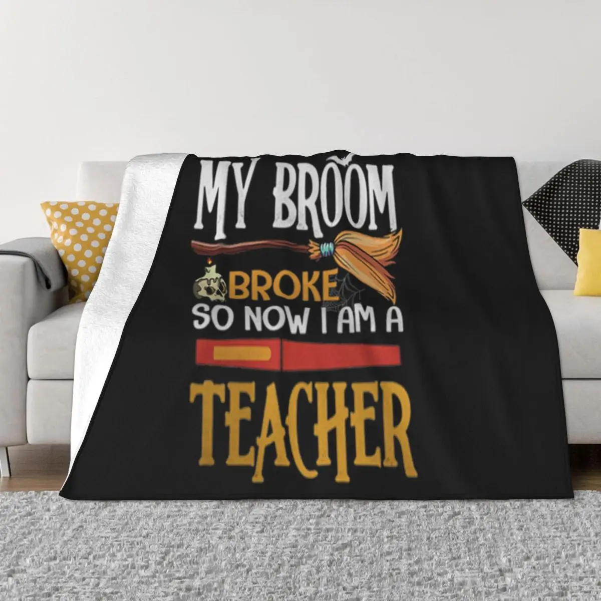 Halloween My Broom Broke So Now I Am A Teacher Men Youth Slim Fit Lowest Price Wholesale Punk Throw Blanket