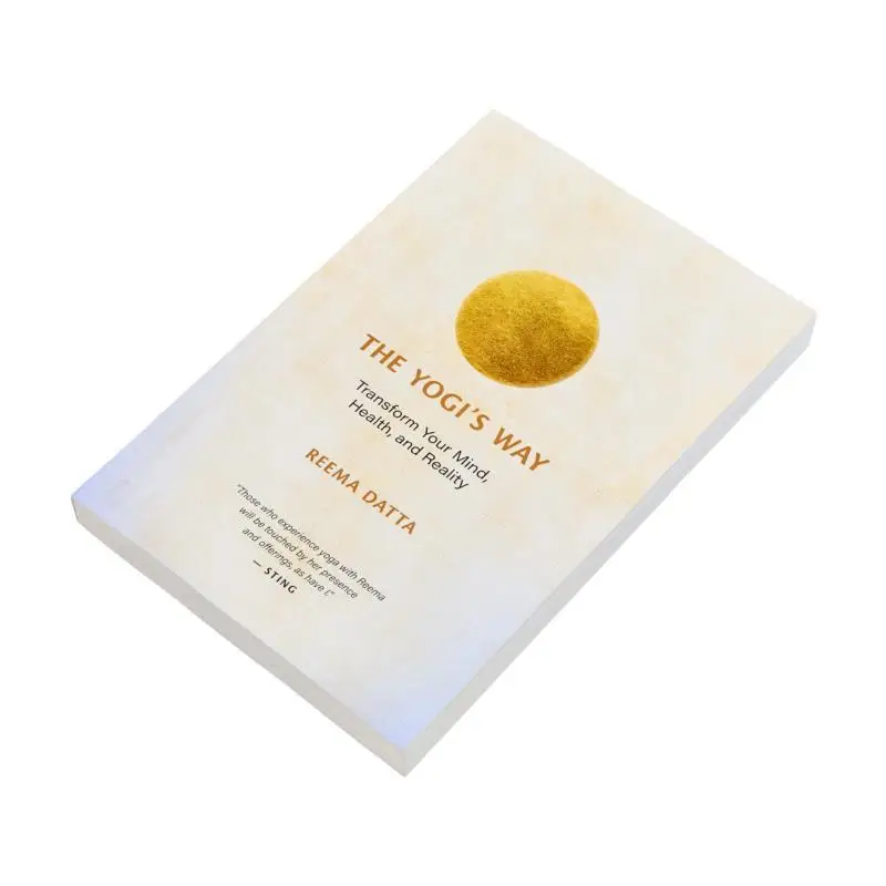 The Yogis Way Transform Your Mind Health And Reality Reema Datta New World Library 9781608689408 Book