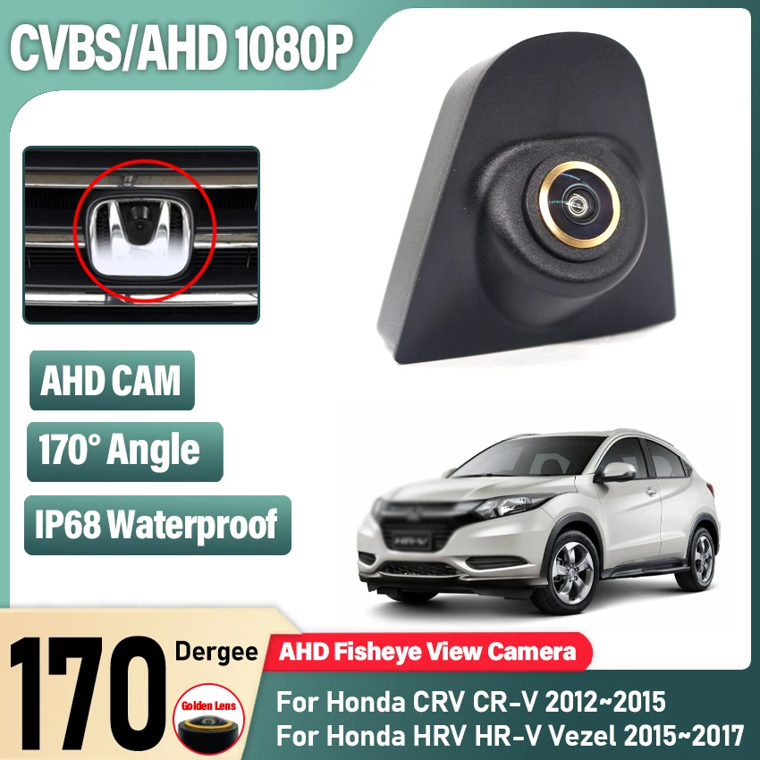 

Car Front Positive Logo Camera For Honda CRV CR-V 2012~2015 HRV HR-V Vezel 2015~2017 AHD 1080P HD Night Vision Front View Camera