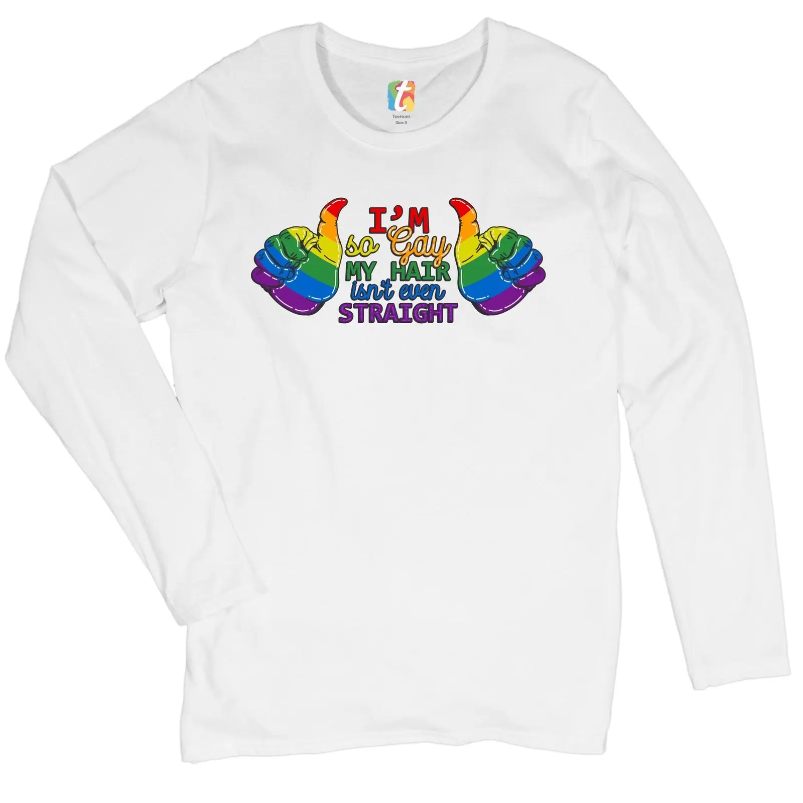 I'm So Gay My Hair Isn't Even Straight Women's Long Sleeve T-shirt Gay AF Pride