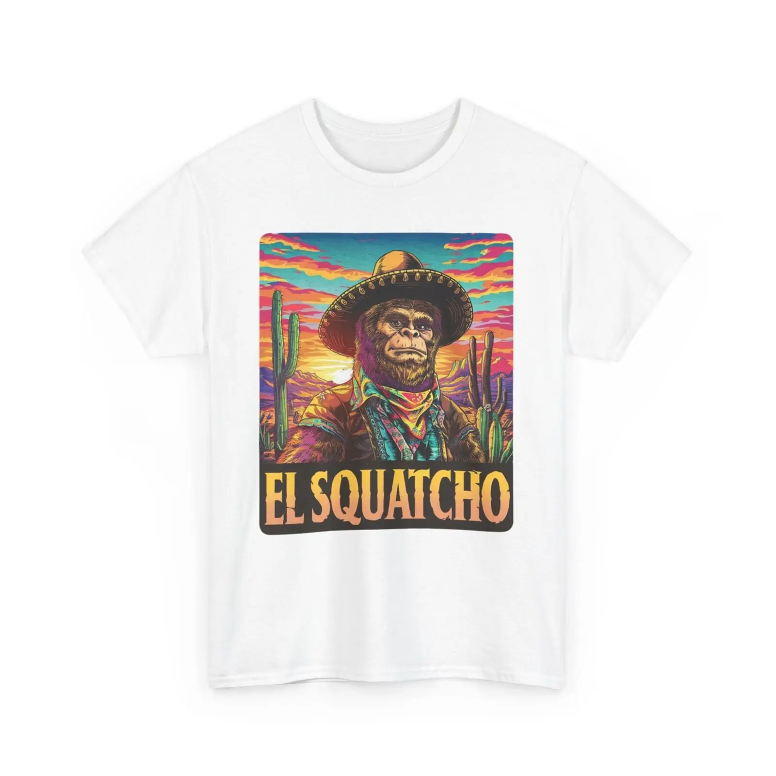 Sasquatch Guardian of The Desert Funny T-shirt - Novelty EL Squatcho Mexican Tee unisex