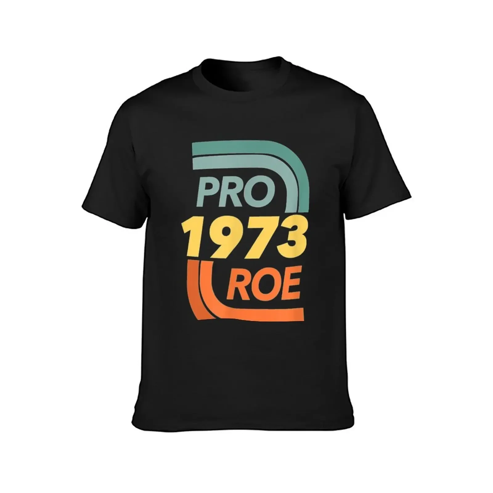 Rights Pro Choice Roe 1973 T-Shirt customs design your own tops vintage clothes Blouse men clothing