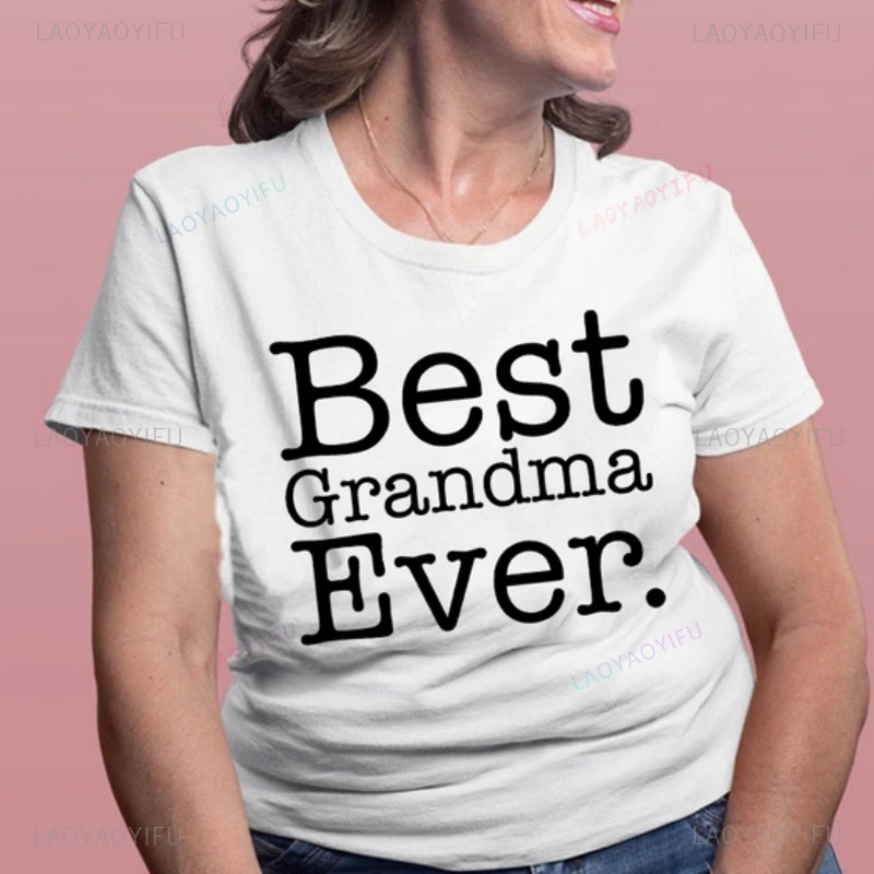 Best Grandma Ever Women T-shirt Gift Grandparents Female Cotton  Graphic T Shirts Harajuku Summer Casual Clothes Ropa De Mujer