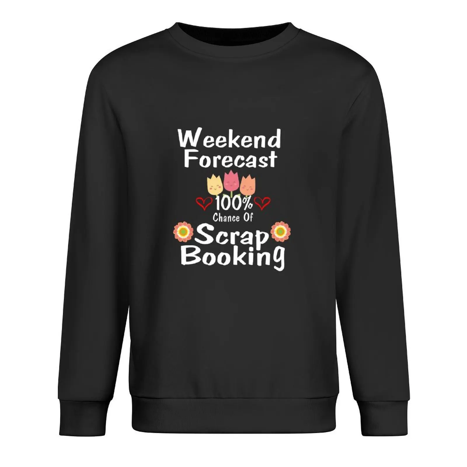 

Funny Scrapbooking Tee 100 Percent Chance of Scrapbooking Pullover autumn anime clothes men's coat sweatshirts