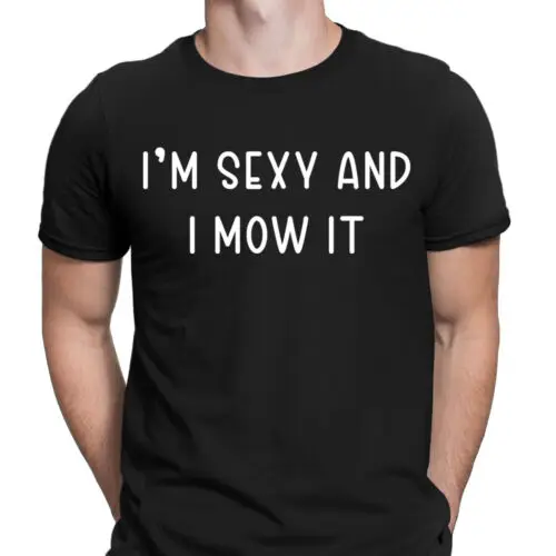 Funny Im Sexy And I Mow It Gardening Gift Novelty Mens T-Shirts Tee Top #6NE