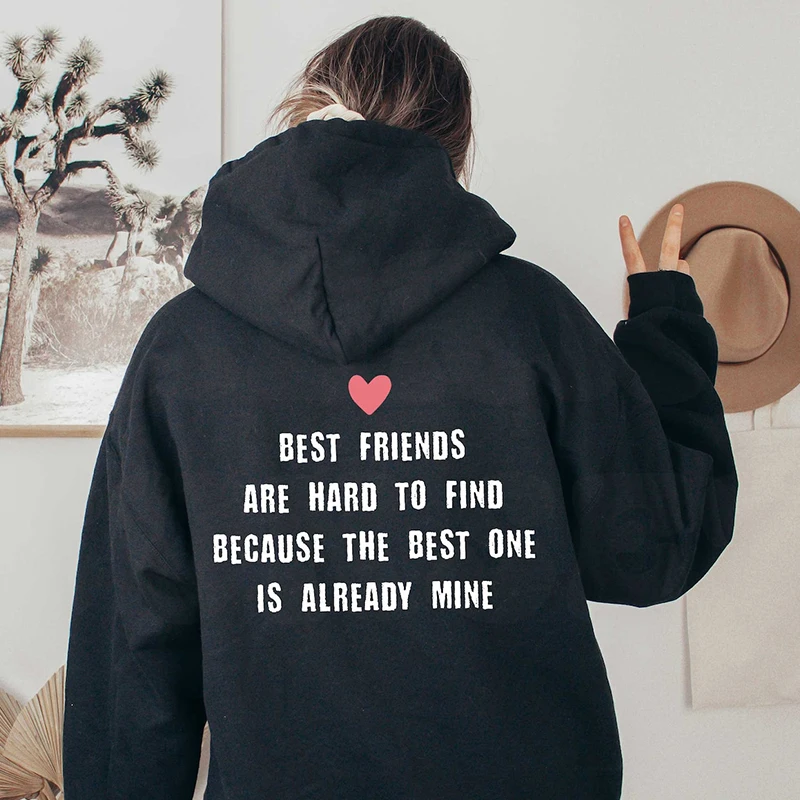 Best Friends Are Haro To Find Funny Letters Back Printed Women Hoodies Loose Cotton Long Sleeve Jumpers Pullover O Neck Clothes