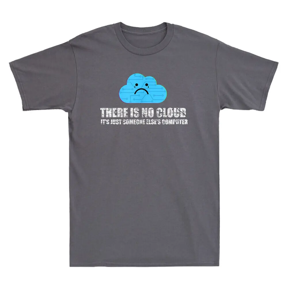 There Is No Cloud It´s Just Someone Else´s Computer Funny T-Shirt For Men Clothing Women Tees Y2K Tops Unisex Summer