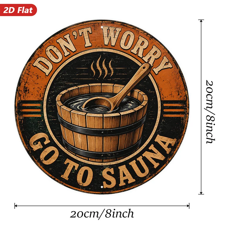 2D Flat, 1pc Sauna Humor Quote Round Metal Sign Wall Art, Suitable for Studio Office Dining Room, Dont Worry Go to Sauna Wording