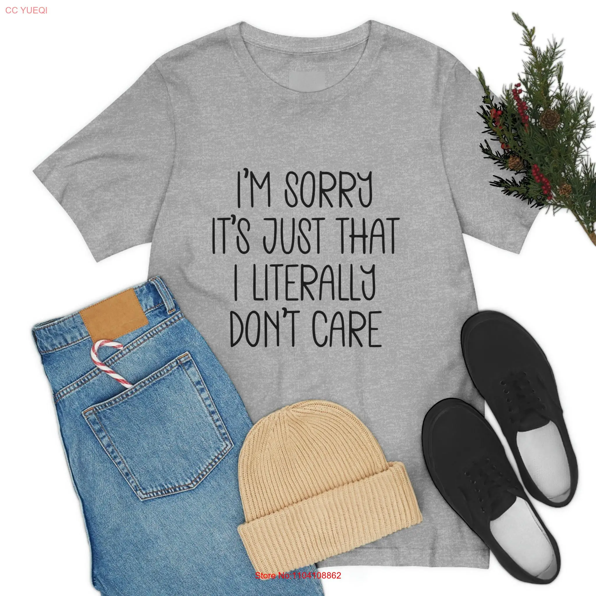 I'm Sorry It's Just That I Literally Don't Care T Shirt 100 Cotton Adult long or short sleeves