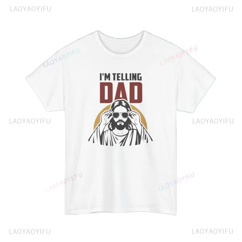 

I’m Telling Dad Shirt Funny Jesus Christ Sunglasses Christian Joke Tees High Quality Cotton Classic Short-sleev Summer Tops