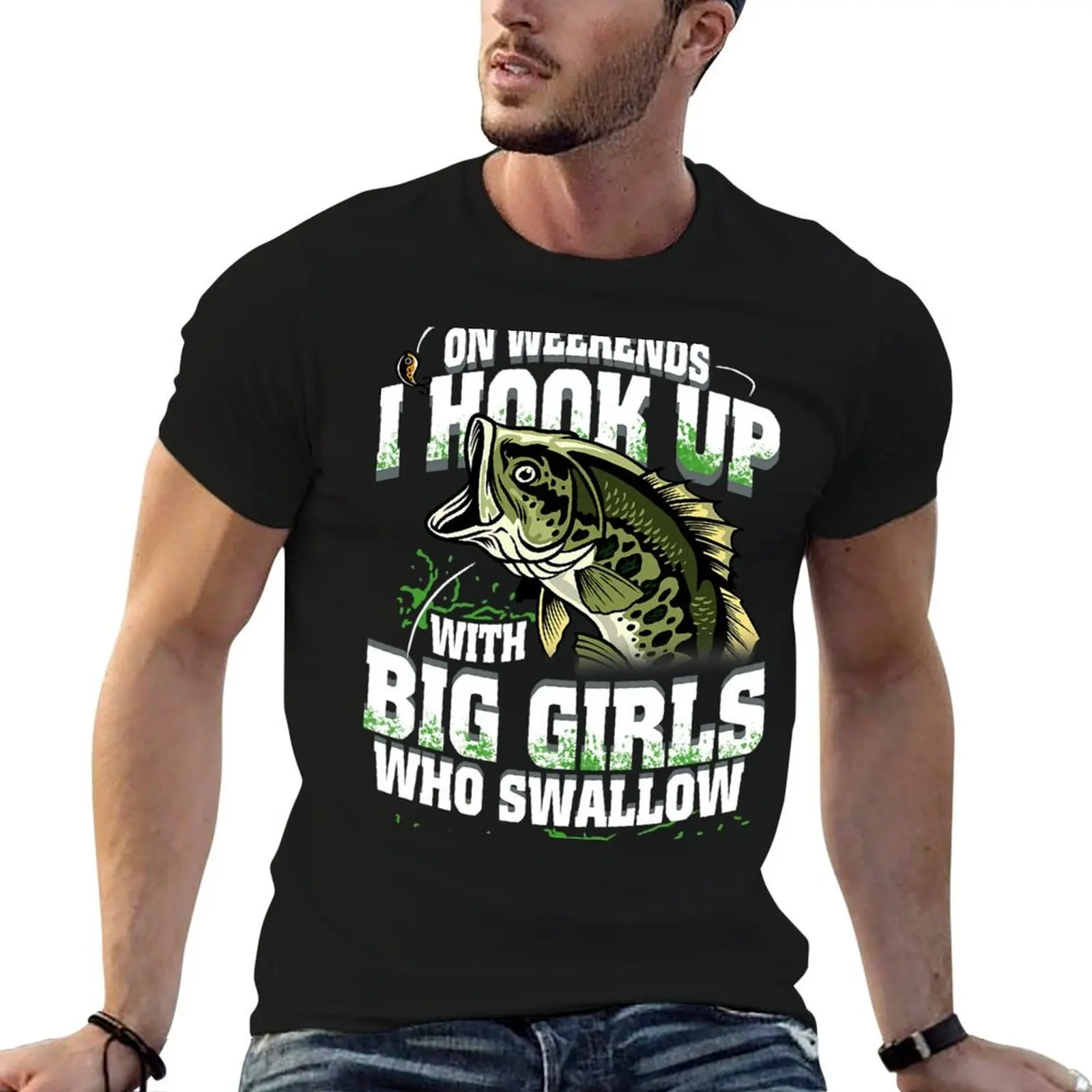 Fishing On Weekends I Hook Up With Big Girls Who Swallow Fishing Fisher T-Shirt man t shirt summer T-Shirt