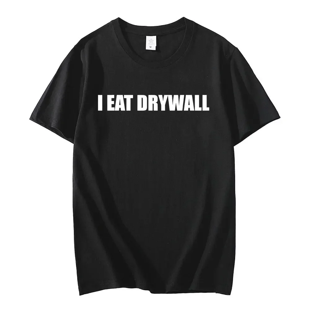 

Funny Meme Printed T-shirt I eat Drywall joke top Short sleeve T-shirt Summer Men women Fashion casual cotton oversized T-shirt