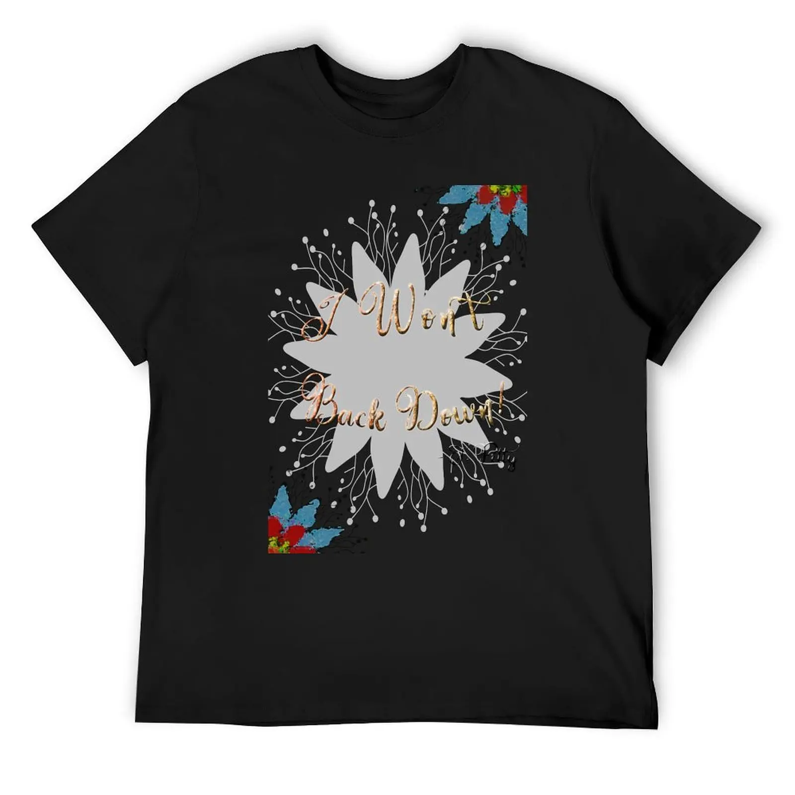 

I Won't Back Down T-Shirt anime stuff valentines clothes blanks plus size men clothing