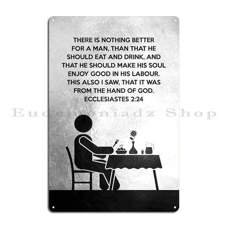 Ecclesiastes 2 24 Metal Sign Funny Wall Plaque Garage Designing Customized Tin Sign Poster