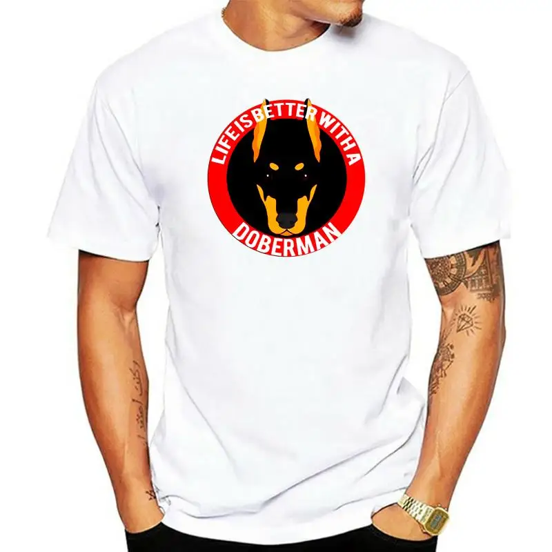 Doberman Dog Life Is Better With A Doberman T Shirt Printed Letter Men T-Shirt Summer New Fashion Great Tshirt Xxxl Famous