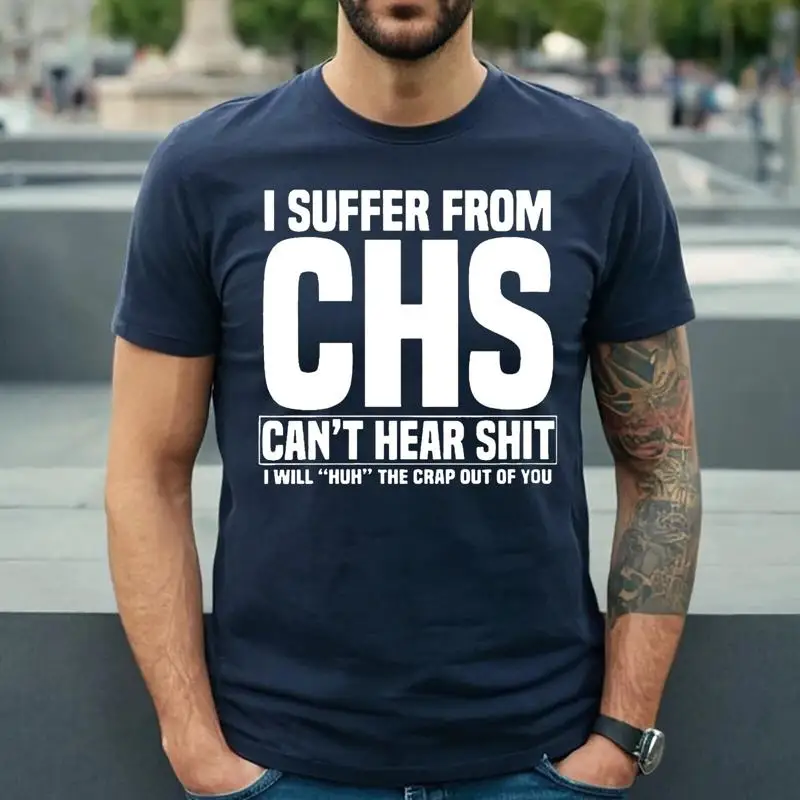 I Suffer From Chs Can'T Hear Short Sleeve Funny Men'S T Shirt