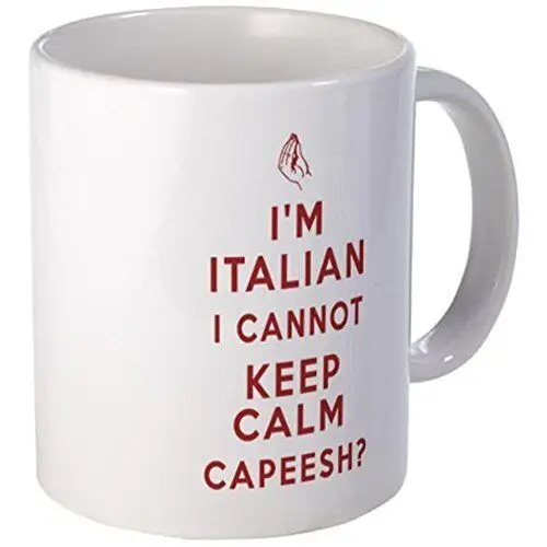 

11oz mug Im Italian I Cannot Keep Calm Capeesh Coffee mug