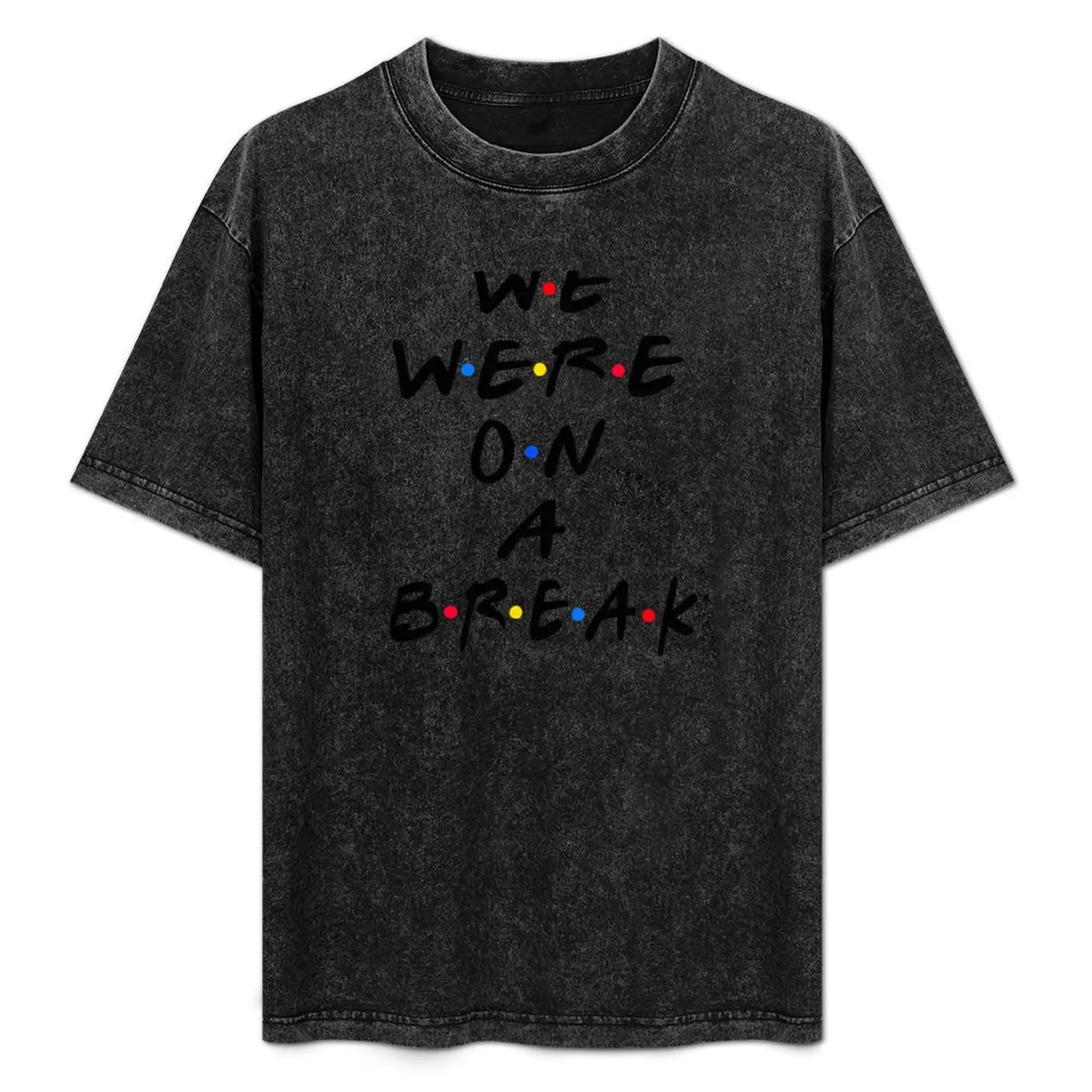 We Were On A Break T-Shirt Plus Size Quick Dry Sports Tee