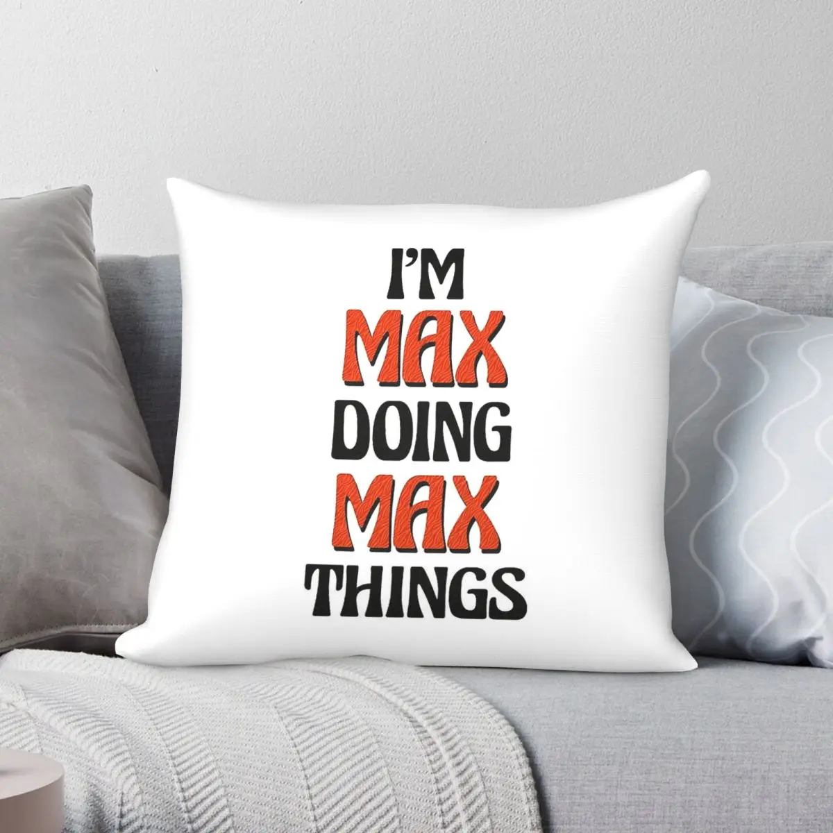 I'm Max Doing Max Things Square Pillowcase Polyester Linen Velvet Pattern Zip Decor Bed Cushion Case