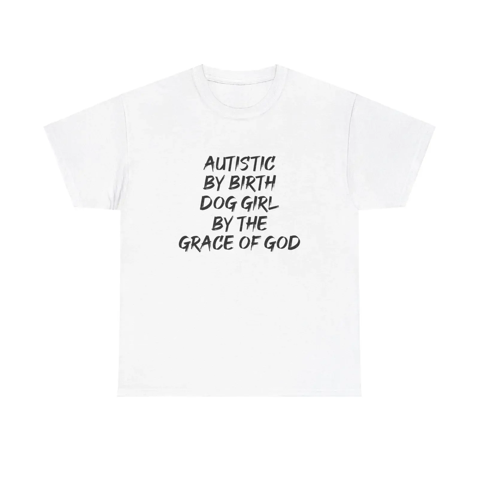 Autistic by birth dog girl the grace of god shirt vintage Washed graphic Stretched Soft Stylish designer clothes fashion