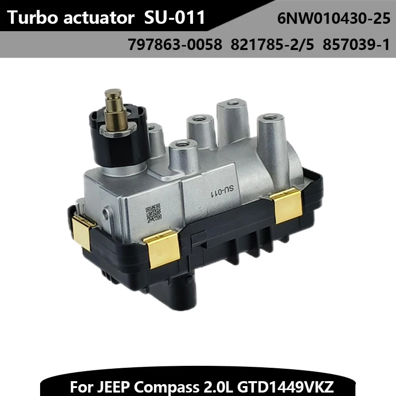 Turbo Electric Actuator SU-011 GTD1449VKZ for Jeep Compass 2.0L Replacement Part 821785-2/5 857039-1 6NW010430-25 Free Shippin