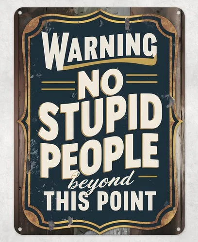 Warning No Stupid People Metal Poster Wall Sign Man Cave Shed Bar Home Plaque --Tin Sign