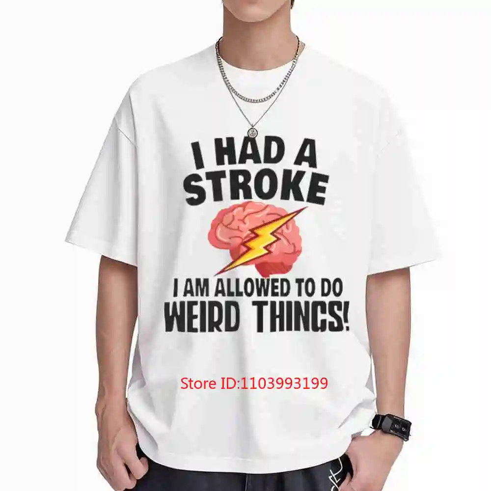 I Had A Stroke Am Allowed To Do Weird Things Short Sleeve Tee 100% Cotton T-Shirt