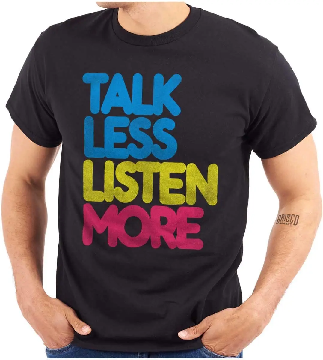 Brisco Brands Talk Less Listen More Inspirational Graphic T Shirt Men or Women