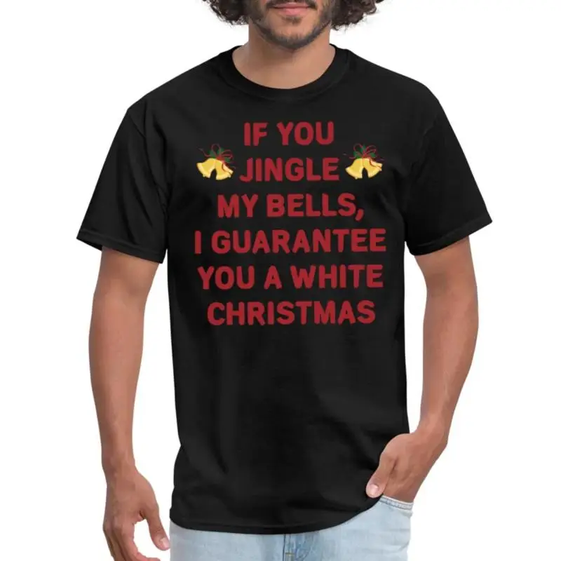 Jingle My Bells For A White Christmas Funny Joke Men's T Shirt