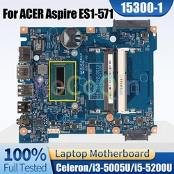 15300-1 For ACER Aspire ES1-571 Notebook Mainboard Celeron 2957U/Core i3 i5-5th CPU DDR3L Laptop Motherboard Full Tested