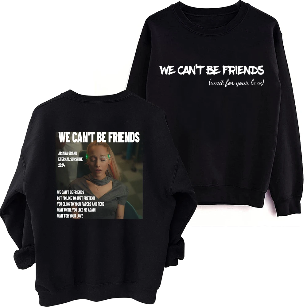 

Ariana Grande We Can't Be Friends Sweatshirt Harajuku Round Neck Long Sleeve Oversized Hoodie Fans Gift