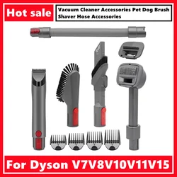 For Dyson V7V8V10V11V15 Vacuum Cleaner Accessories Pet Dog Brush Shaver Hose Accessories