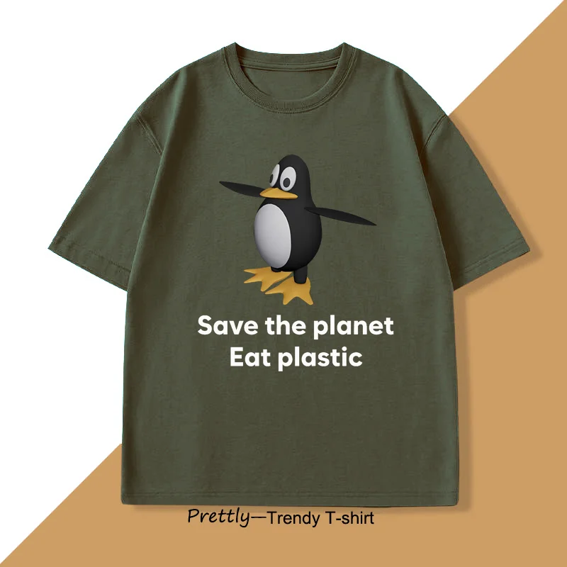 Save The Earth Eat Plastic T-shirts Funny Penguin Lover T Shirt Unhinged Tshirt Casual Cotton Short Sleeve O Neck Tshirt Unisex