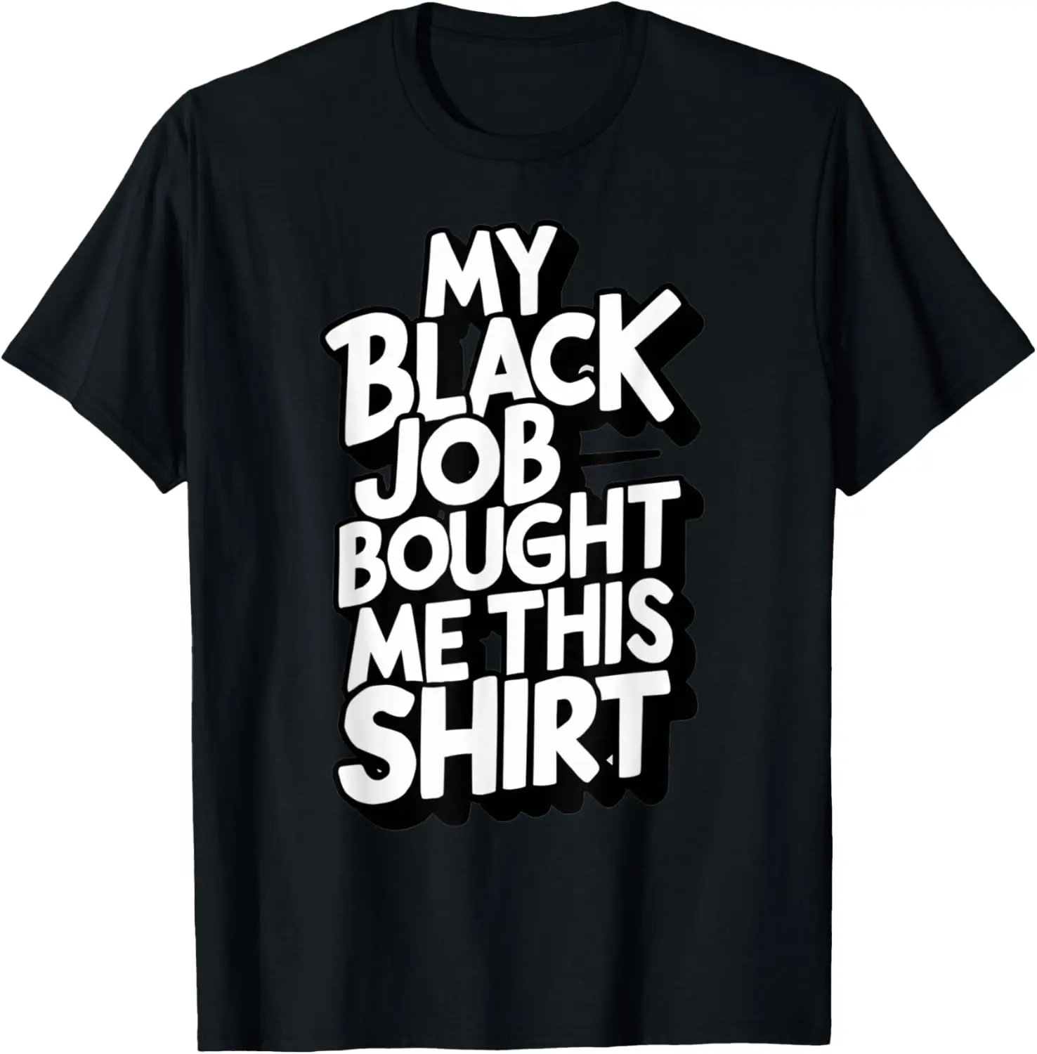 

My Black Job Bought Me This T-Shirt