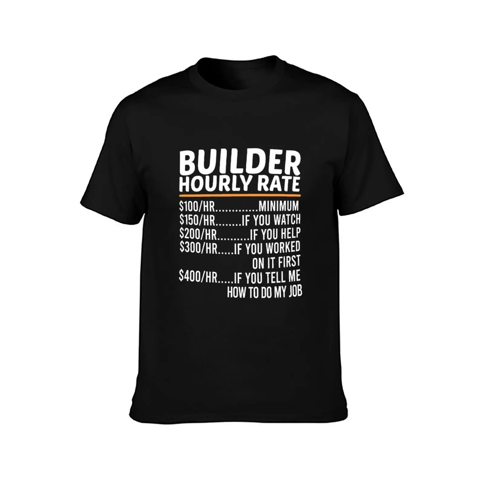 Funny Builder Hourly Rate T-Shirt g man t shirts for men T-Shirt