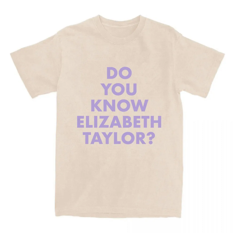 Do You Know Elizabeth Taylorr T-shirt Summer Loose Short Sleeve Female Tshirts O-neck Cotton Soft Women/Men Tees Top Graphic
