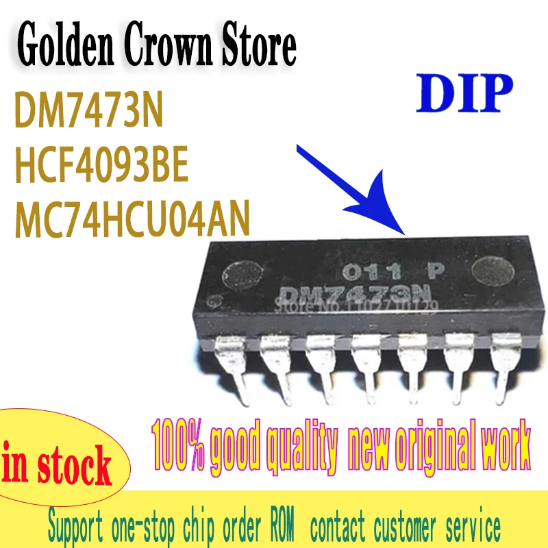 10Pcs/Lot New original DM7473N 7473 DIP-14  HCF4093BE HCF4093 4093 MC74HCU04AN 74HCU04AP 74HCU04   In Stock