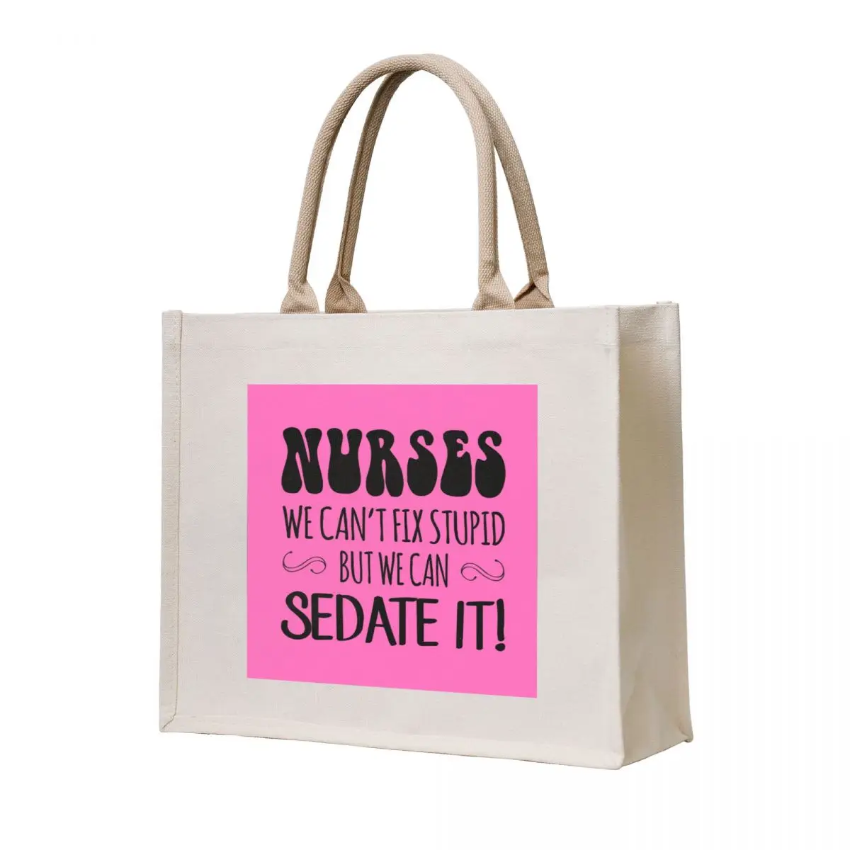 Nurses We can't Fix Stupid, But We Can Sedate It! Tote Bag cloth bag woman Cloth bag eco pack tote bags men