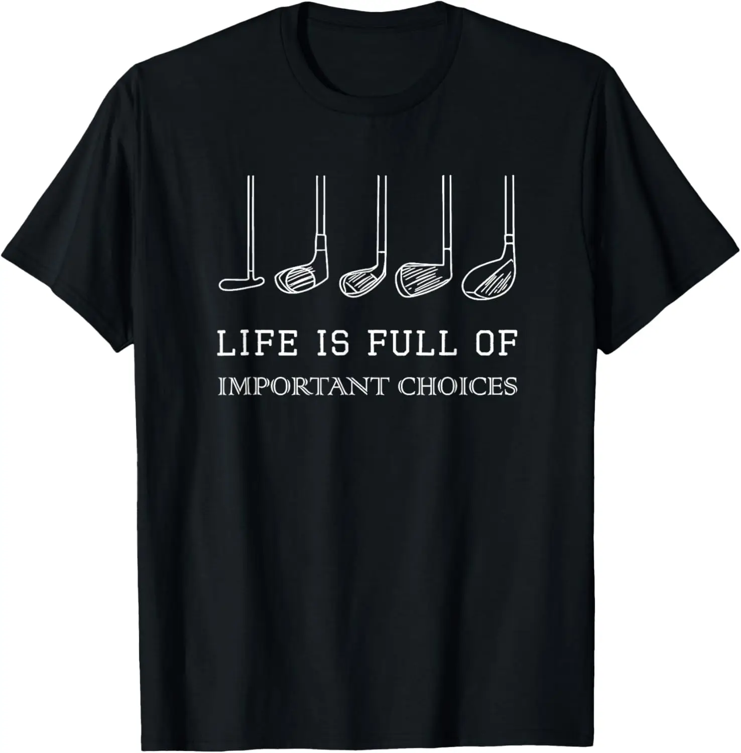 Funny Life Is Full Of Important Choices Golf Clubs Design T-Shirt 100% Cotton Trendy Y2K Short-Sleeve Tee-Soft, Quick-Drying,