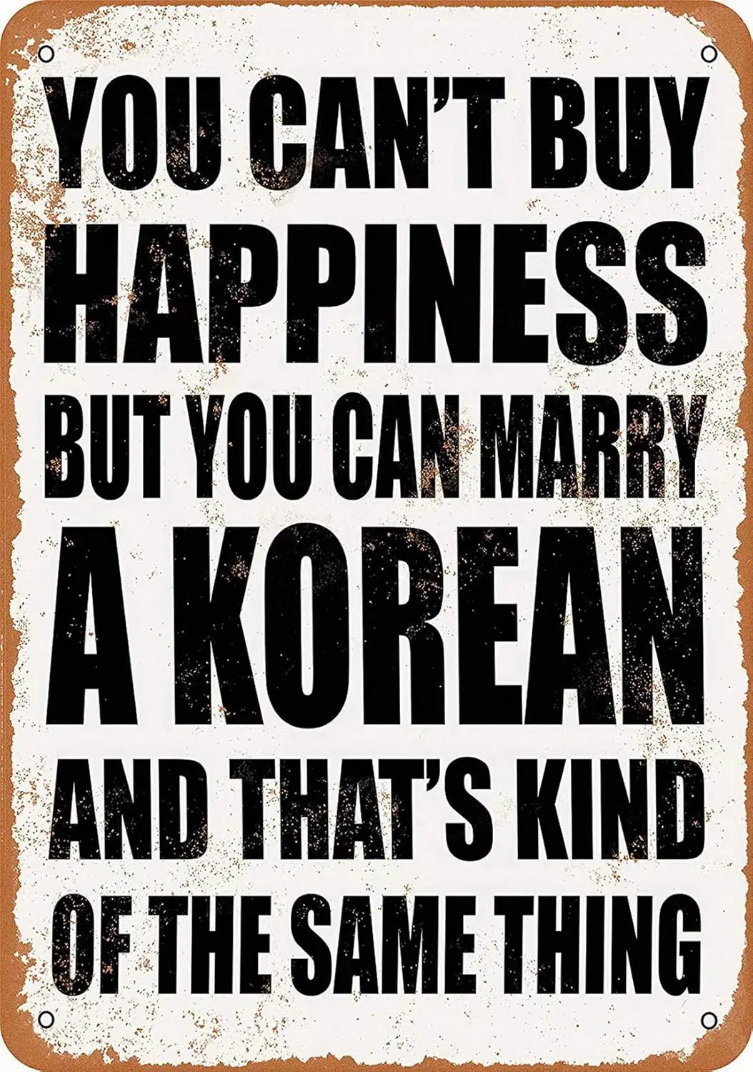 1p, Metal Sign - You CanT Buy Happiness But You Can Marry A Korean Vintage Style Tin Sign Wall Decor Art Street Yard Road Sign