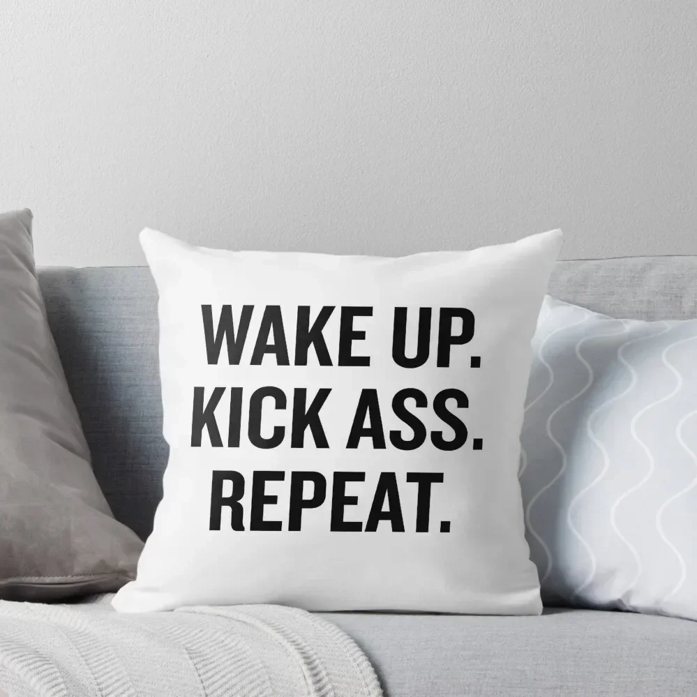 Wake Up. Kick Ass. Repeat Throw Pillow Pillow Cases Pillow Cases Decorative