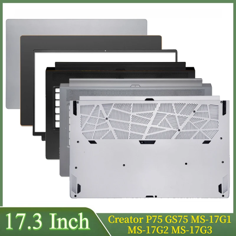 

98% новый 17,3 "для GS75 Creator P75 MS-17G1 MS-17G2 MS-17G3 WS75 P75 серии ноутбука ЖК-дисплей задняя крышка передняя панель упор для рук нижняя часть корпуса